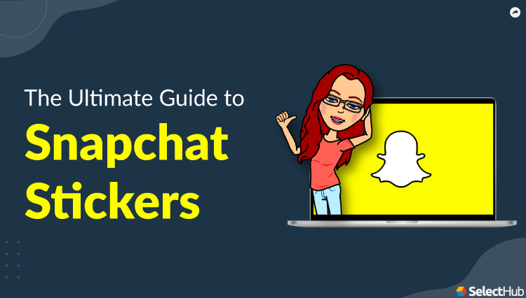 The Ultimate Guide to Snapchat Stickers