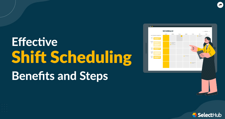 Shift Scheduling Benefits and Steps