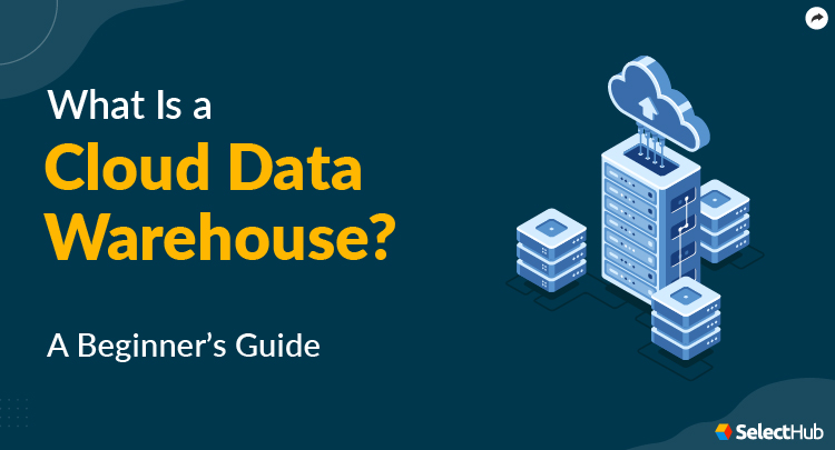 What is Cloud Data Warehouse?