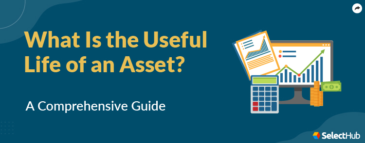 A Comprehensive Guide to Useful Life of an Asset